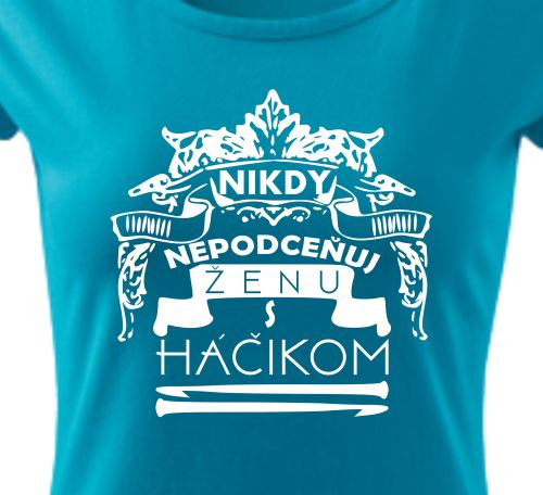 Nepodceňuj ženu s háčikom - tyrkysové tričko- veľkosť S